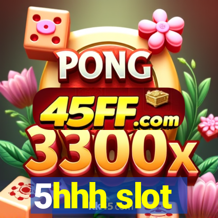 5hhh slot